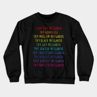 Love Thy Neighbor - Love The Homeless People For Humanism Crewneck Sweatshirt